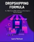 Dropshipping Formula - Get Rid of Competition and Thrive in the Smartest Business of 2021