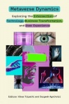 Metaverse Dynamics - Exploring the Intersection of Technology, Business Transformation, and User Experience