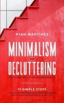 Minimalism and Decluttering - The Easier Way of Life as a Minimalist. 11 Simple Steps to Declutter Your Life from a Useless Stuf