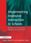 Implementing Intensive Interaction in Schools - Guidance for Practitioners, Managers and Co-ordinators