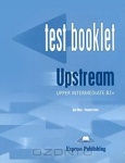 Upstream: Upper Intermediate B2+: Test Booklet