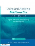 Using and Applying Mathematics at Key Stage 2 - A Guide to Teaching Problem Solving and Thinking Skills