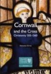 Cornwall and the Cross - Christianity 500-1560