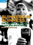 Guinness is Guinness... - The Colourful Story of a Black and White Brand