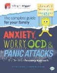 Anxiety, Worry, Ocd&Panic Attacks - The Definitive Recovery Approach: The Complete Guide for Your Family