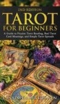 Tarot for Beginners - A Guide to Psychic Tarot Reading, Real Tarot Card Meanings, and Simple Tarot Spreads