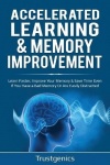 Accelerated Learning & Memory Improvement (2 In 1) Bundle To Learn Faster, Improve Your Memory & Save Time Even If You Have a Ba