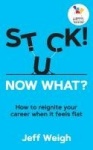 Stuck! Now What? - How to reignite your career when it feels flat