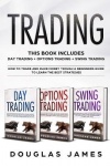 Trading - This Book Includes: Day Trading, Options Trading, Swing Trading. How to Trade and Make Money through a Beginners Guide