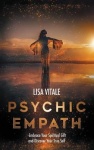 Psychic Empath - Embrace Your Spiritual Gift and Discover Your True Self