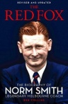 The Red Fox - The Biography of Norm Smith, Legendary Melbourne Coach