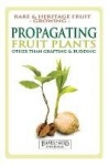 Propagating Fruit Plants - Rare and Heritage Fruit Growing #1