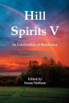 Hill Spirits V - An Anthology by Writers of five counties in Eastern Ontario