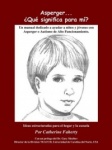 Asperger...Que Significa Para Mi? - Un Manual Dedicado a Ayudar a Ninos Y Jovenes Con Asperger O Autismo De Alto Funcionamiento