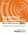 Implementing and Adminstering Microsoft Office Project Server 2007 - For Implementers and Administrators