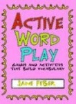 Active Word Play - Games and Activities That Build Vocabulary