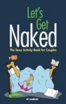Let's Get Naked - The Sexy Activity Book for Couples
