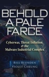 Behold a Pale Farce - Cyberwar, Threat Inflation, & the Malware Industrial Complex