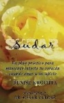 Sudar - Un plan practico para mantener intacto tu corazon cuando amas a un adicto