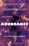Imagination to Manifestation - HOW TO CREATE ABUNDANCE - An Intender's Workbook