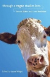 Through a Vegan Studies Lens - Textual Ethics and Lived Activism