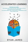 Accelerated Learning - 2 Manuscripts: Speed Reading-How to Read a Book a Day, Photographic Memory-Simple, Proven Methods to Reme
