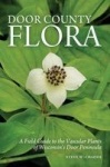Door County Flora - A Field Guide to the Vascular Plants of Wisconsin's Door Peninsula