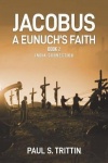 Jacobus A Eunuch's Faith - Book 2 India Connection