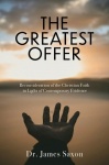 The Greatest Offer - Reconsidering the Christian Faith in Light of Contemporary Evidence