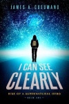 I Can See Clearly - Rise of a Supernatural Hero