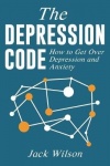The Depression Code - How to Get Over Depression and Anxiety