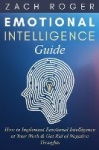 Emotional Intelligence Guide - How to Implement Emotional Intelligence at Your Work & Get Rid of Negative Thoughts