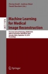 Machine Learning for Medical Image Reconstruction : First International Workshop, MLMIR 2018, Held in Conjunction with