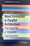 Word Formation in Parallel Architecture - The Case for a Separate Component