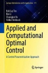 Applied and Computational Optimal Control : A Control Parametrization Approach