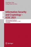 Information Security and Cryptology – ICISC 2021 : 24th International Conference, Seoul, South Korea, December 1–3,