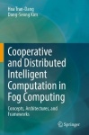 Cooperative and Distributed Intelligent Computation in Fog Computing - Concepts, Architectures, and Frameworks