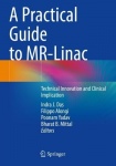 A Practical Guide to MR-Linac : Technical Innovation and Clinical Implication