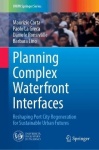 Planning Complex Waterfront Interfaces : Reshaping Port City Regeneration for Sustainable Urban Futures