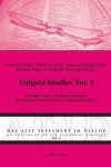 Vulgata-Studies Vol. I - Beitraege zum I. Vulgata-Kongress des Vulgata Vereins Chur in Bukarest (2013)