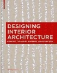 Designing Interior Architecture - Concept, Typology, Material, Construction