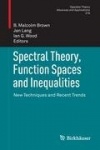 Spectral Theory, Function Spaces and Inequalities : New Techniques and Recent Trends