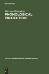 Phonological Projection - A Theory of Feature Content and Prosodic Structure