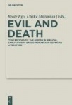 Evil and Death - Conceptions of the Human in Biblical, Early Jewish, Greco-Roman and Egyptian Literature