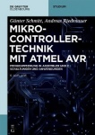 Mikrocontrollertechnik mit AVR - Programmierung in Assembler und C - Schaltungen und Anwendungen