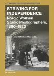 Striving for Independence - Nordic Women Studio Photographers, 1860-1920