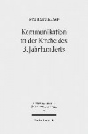 Kommunikation in der Kirche des 3. Jahrhunderts - Bischöfe und Gemeinden zwischen Konflikt und Konsens im Imperium Romanum