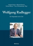 Wolfgang Radlegger - Ein Mitgestalter seiner Zeit. Herausgegeben von: Herbert Dachs, Roland Floimair, Herbert Moser und Franz Sc