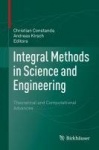 Integral Methods in Science and Engineering : Theoretical and Computational Advances