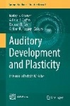 Auditory Development and Plasticity : In Honor of Edwin W Rubel